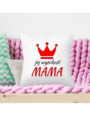 Poduszka na prezent dla Mamy - Jej Wysokość MAMA