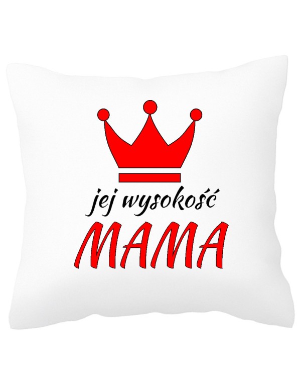 Poduszka na prezent dla Mamy - Jej Wysokość MAMA