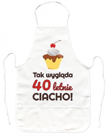 Fartuch Kuchenny na 40 urodziny CIACHO
